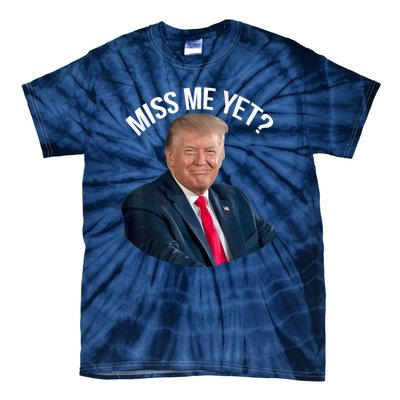 President Donald Trump Miss Me Yet Funny Political 2024 Tie-Dye T-Shirt