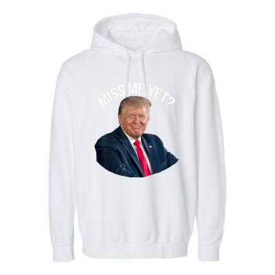 President Donald Trump Miss Me Yet Funny Political 2024 Garment-Dyed Fleece Hoodie