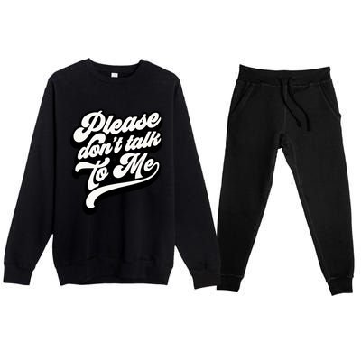 Please DonT Talk To Me Premium Crewneck Sweatsuit Set