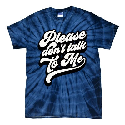 Please DonT Talk To Me Tie-Dye T-Shirt