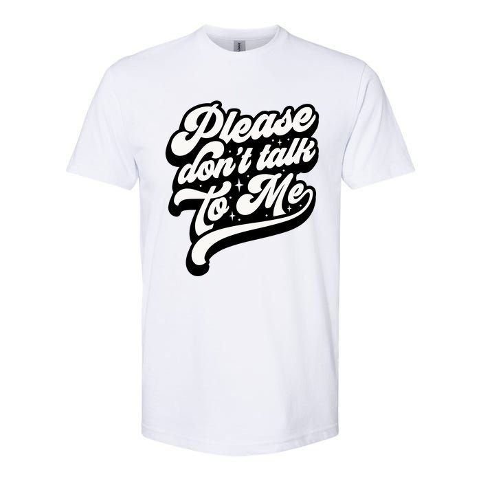 Please DonT Talk To Me Softstyle CVC T-Shirt