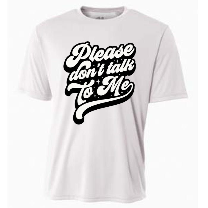 Please DonT Talk To Me Cooling Performance Crew T-Shirt