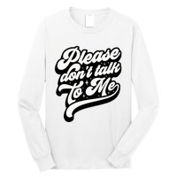 Please DonT Talk To Me Long Sleeve Shirt