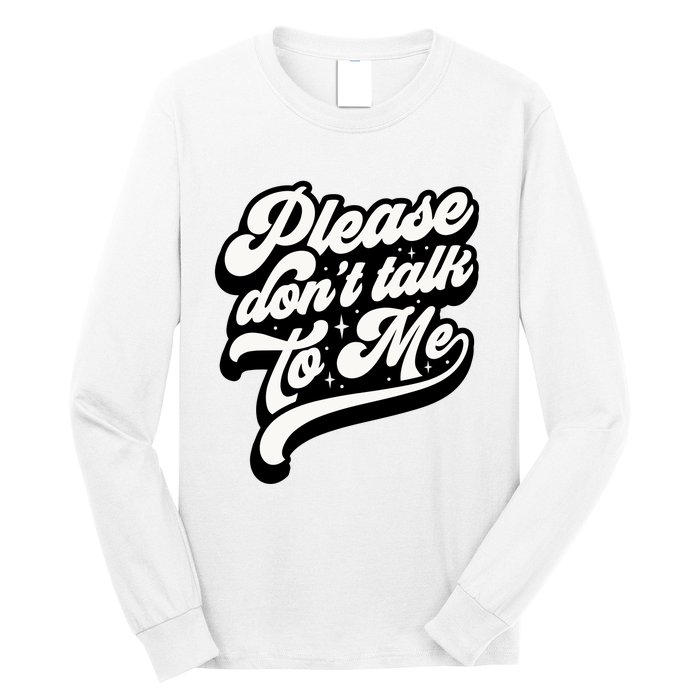 Please DonT Talk To Me Long Sleeve Shirt