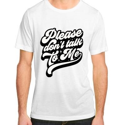 Please DonT Talk To Me Adult ChromaSoft Performance T-Shirt