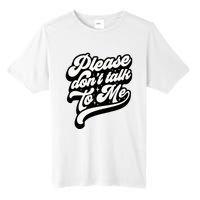 Please DonT Talk To Me Tall Fusion ChromaSoft Performance T-Shirt