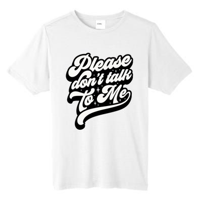 Please DonT Talk To Me Tall Fusion ChromaSoft Performance T-Shirt