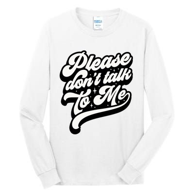 Please DonT Talk To Me Tall Long Sleeve T-Shirt