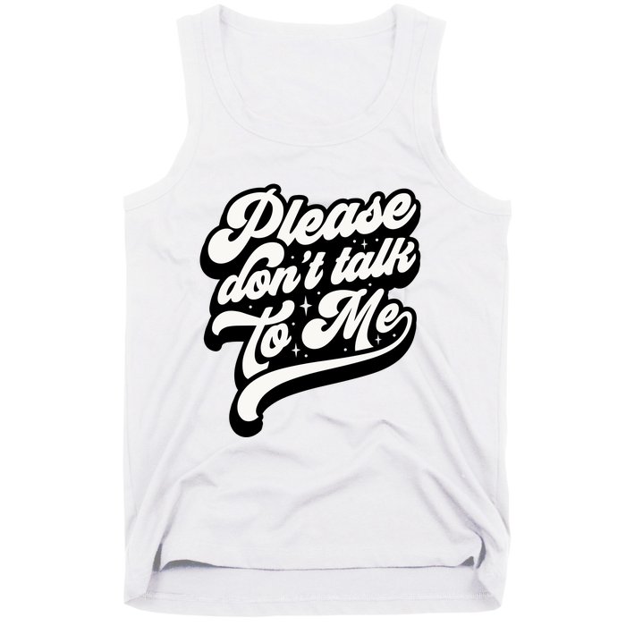 Please DonT Talk To Me Tank Top