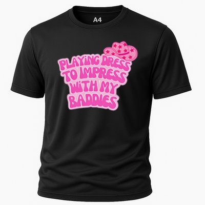 Playing Dress To Impress With My Baddies Meme Saying Cooling Performance Crew T-Shirt
