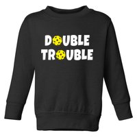 Pickleball Double Trouble Team Toddler Sweatshirt