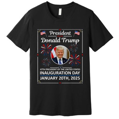 President Donald Trump Inauguration Day 2025 Memorabilia Premium T-Shirt