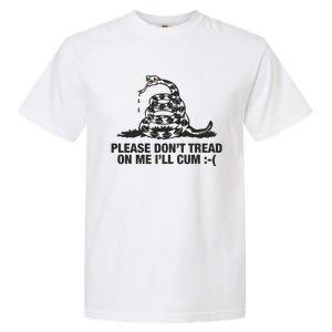 Please Don't Tread On Me I'll Cum Garment-Dyed Heavyweight T-Shirt