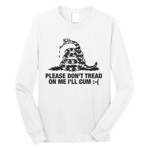 Please Don't Tread On Me I'll Cum Long Sleeve Shirt