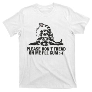 Please Don't Tread On Me I'll Cum T-Shirt