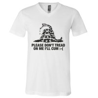 Please Don't Tread On Me I'll Cum V-Neck T-Shirt