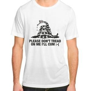 Please Don't Tread On Me I'll Cum Adult ChromaSoft Performance T-Shirt