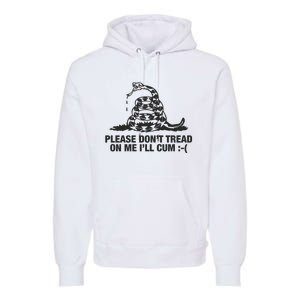 Please Don't Tread On Me I'll Cum Premium Hoodie