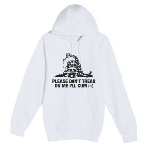 Please Don't Tread On Me I'll Cum Premium Pullover Hoodie