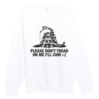 Please Don't Tread On Me I'll Cum Premium Crewneck Sweatshirt