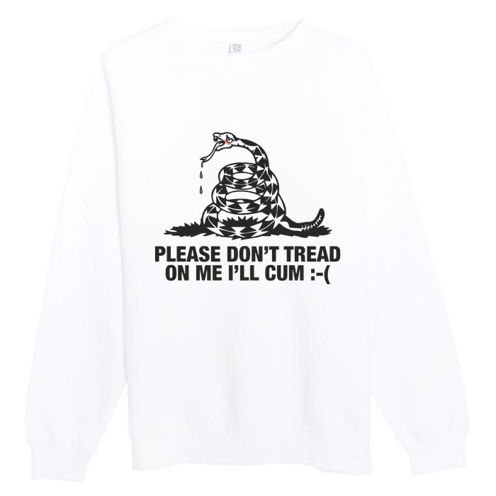 Please Don't Tread On Me I'll Cum Premium Crewneck Sweatshirt