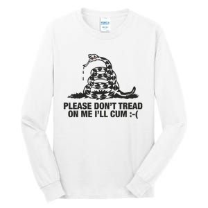 Please Don't Tread On Me I'll Cum Tall Long Sleeve T-Shirt