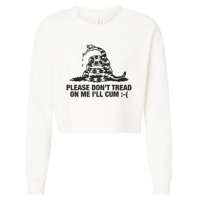 Please Don't Tread On Me I'll Cum Cropped Pullover Crew