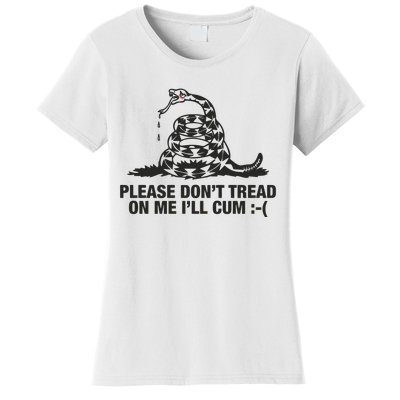 Please Don't Tread On Me I'll Cum Women's T-Shirt