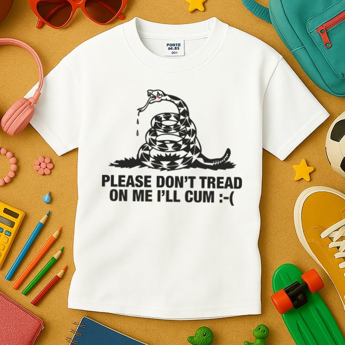 Please Don't Tread On Me I'll Cum Kids T-Shirt