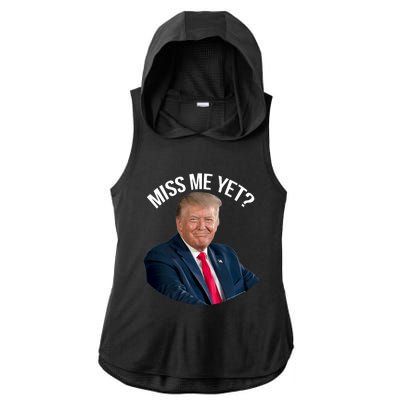 President Donald Trump Miss Me Yet Funny Political 2024 Ladies PosiCharge Tri-Blend Wicking Draft Hoodie Tank