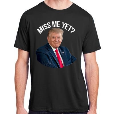 President Donald Trump Miss Me Yet Funny Political 2024 Adult ChromaSoft Performance T-Shirt