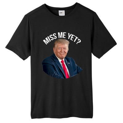 President Donald Trump Miss Me Yet Funny Political 2024 Tall Fusion ChromaSoft Performance T-Shirt