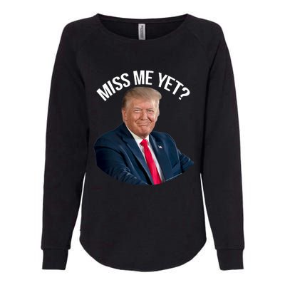 President Donald Trump Miss Me Yet Funny Political 2024 Womens California Wash Sweatshirt