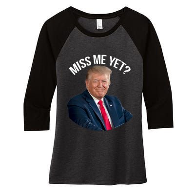 President Donald Trump Miss Me Yet Funny Political 2024 Women's Tri-Blend 3/4-Sleeve Raglan Shirt