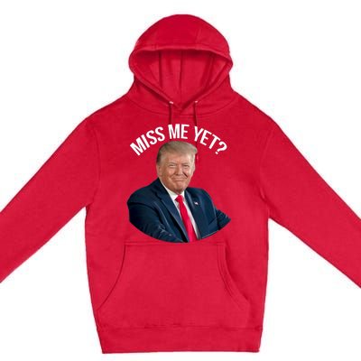 President Donald Trump Miss Me Yet Funny Political 2024 Premium Pullover Hoodie