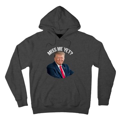 President Donald Trump Miss Me Yet Funny Political 2024 Hoodie