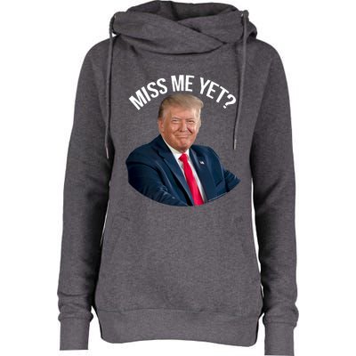 President Donald Trump Miss Me Yet Funny Political 2024 Womens Funnel Neck Pullover Hood