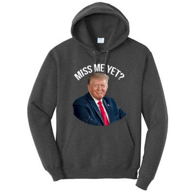 President Donald Trump Miss Me Yet Funny Political 2024 Tall Hoodie