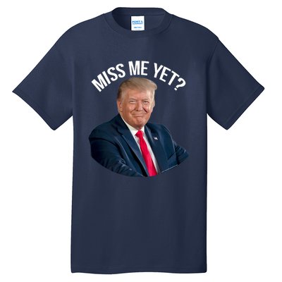 President Donald Trump Miss Me Yet Funny Political 2024 Tall T-Shirt