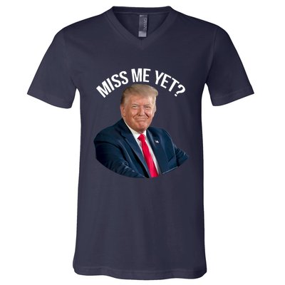 President Donald Trump Miss Me Yet Funny Political 2024 V-Neck T-Shirt