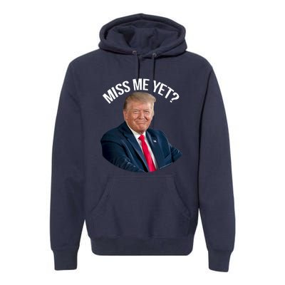 President Donald Trump Miss Me Yet Funny Political 2024 Premium Hoodie