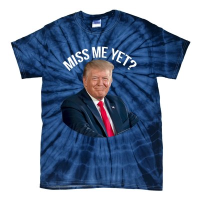 President Donald Trump Miss Me Yet Funny Political 2024 Tie-Dye T-Shirt