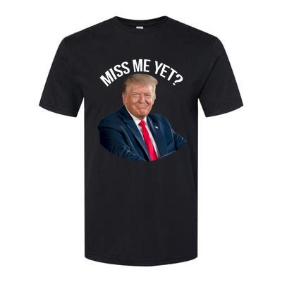 President Donald Trump Miss Me Yet Funny Political 2024 Softstyle CVC T-Shirt