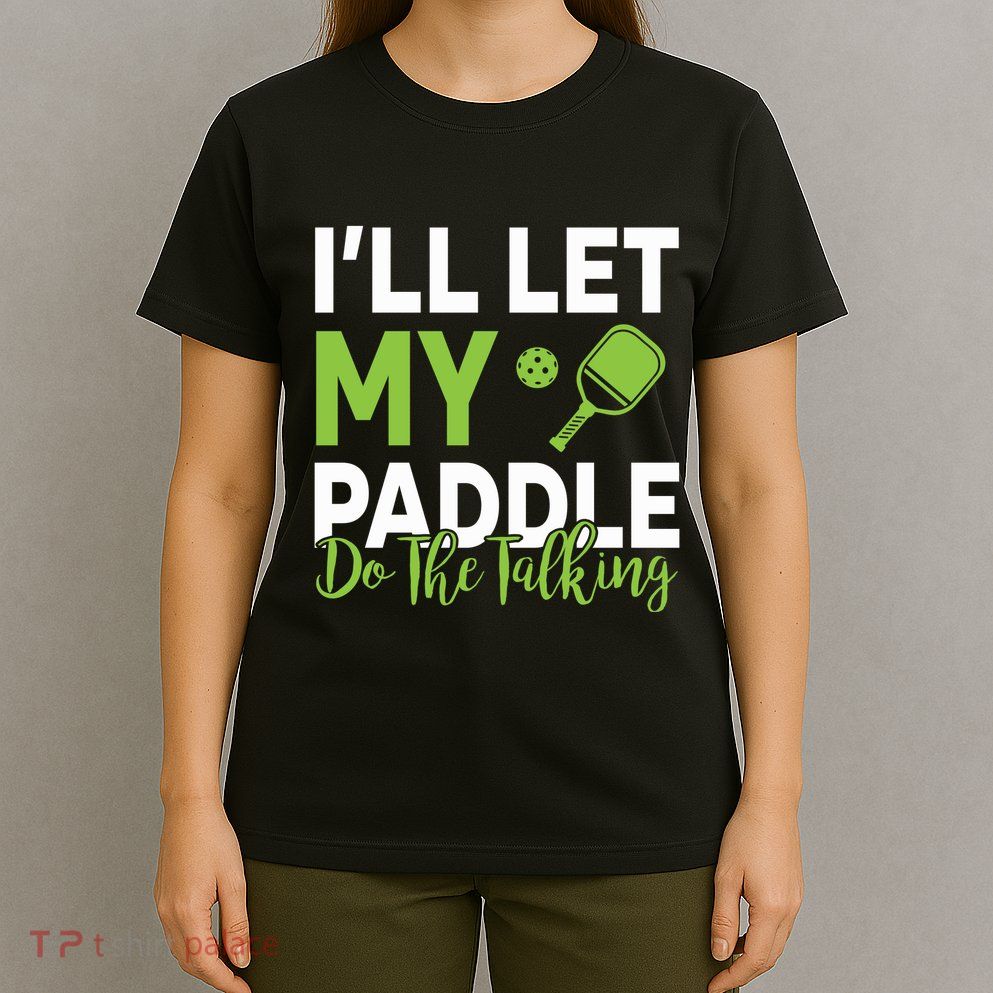 Pickleball Do The Talking TL T-Shirt