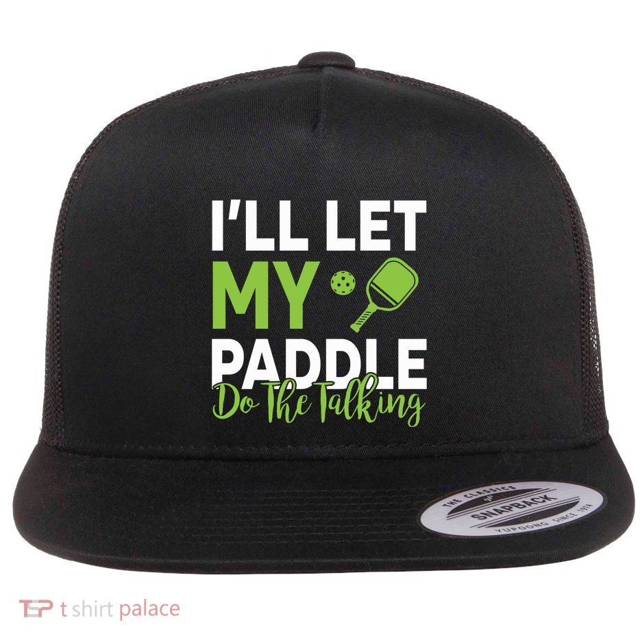 Pickleball Do The Talking TL Flatbill Hat