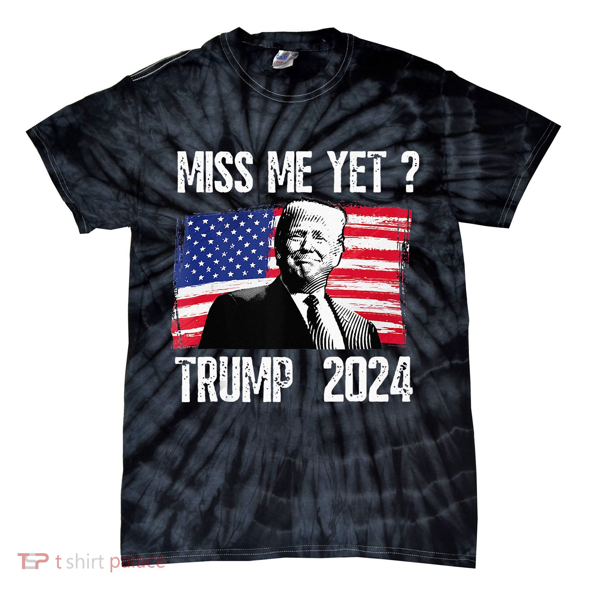 President Donald Trump Miss Me Yet Funny Political 2024 Tie-Dye T-Shirt