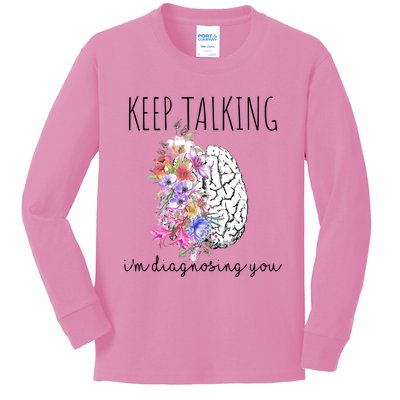 Psychologist Dr Therapist Keep Talking I'm Diagnosing You Meaningful Gift Kids Long Sleeve Shirt