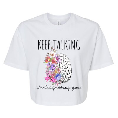 Psychologist Dr Therapist Keep Talking I'm Diagnosing You Meaningful Gift Bella+Canvas Jersey Crop Tee