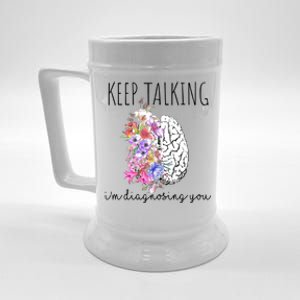 Psychologist Dr Therapist Keep Talking I'm Diagnosing You Meaningful Gift Beer Stein