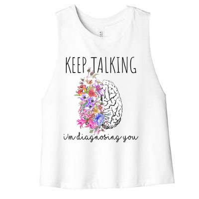 Psychologist Dr Therapist Keep Talking I'm Diagnosing You Meaningful Gift Women's Racerback Cropped Tank